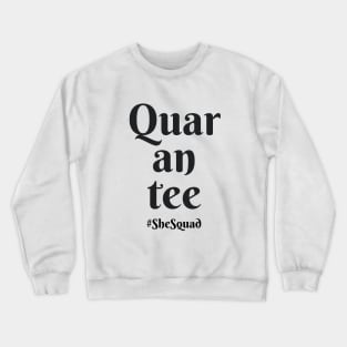 Quar-an-tee || Printed on the front of t-shirt Crewneck Sweatshirt